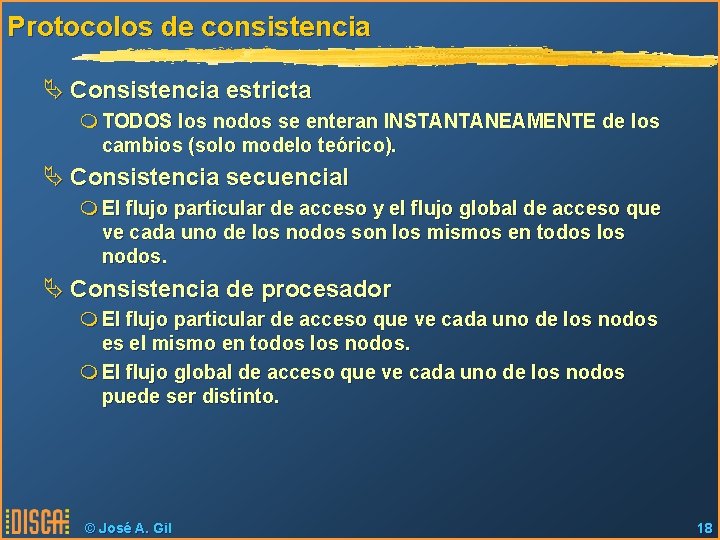 Protocolos de consistencia Ä Consistencia estricta m TODOS los nodos se enteran INSTANTANEAMENTE de