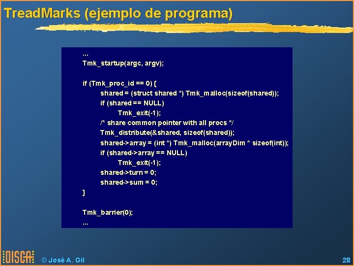 Tread. Marks (ejemplo de programa). . . Tmk_startup(argc, argv); if (Tmk_proc_id == 0) {