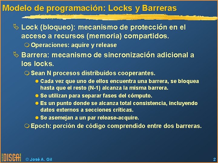 Modelo de programación: Locks y Barreras Ä Lock (bloqueo): mecanismo de protección en el