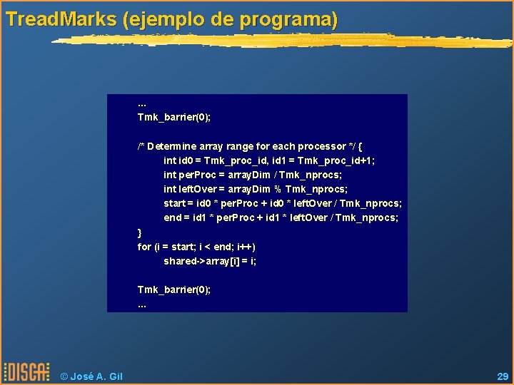 Tread. Marks (ejemplo de programa) . . . Tmk_barrier(0); /* Determine array range for