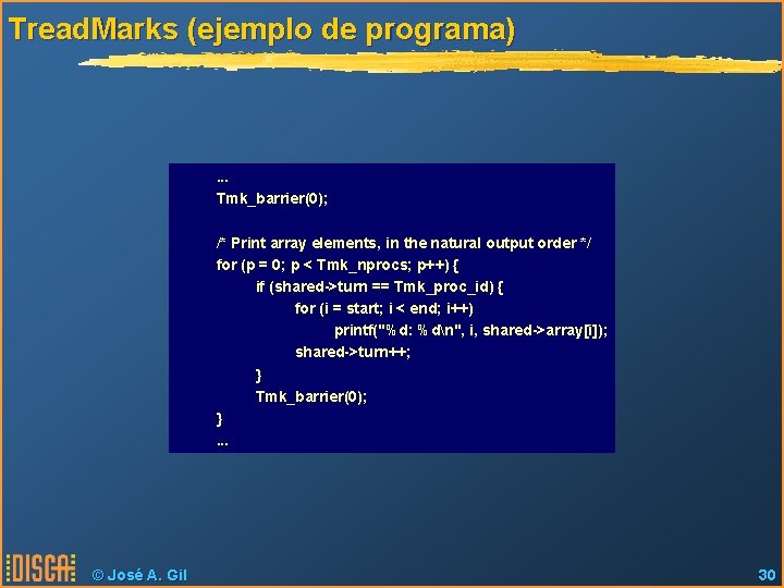 Tread. Marks (ejemplo de programa) . . . Tmk_barrier(0); /* Print array elements, in