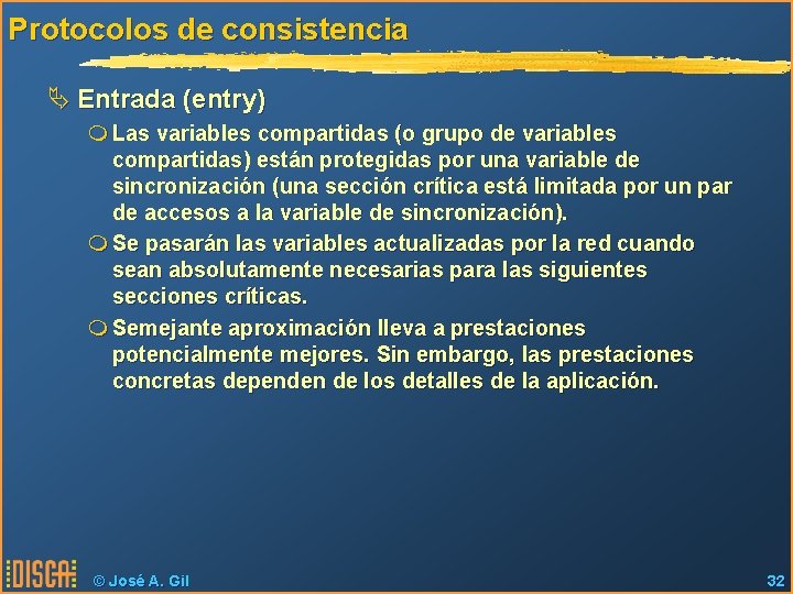 Protocolos de consistencia Ä Entrada (entry) m Las variables compartidas (o grupo de variables