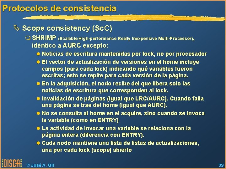 Protocolos de consistencia Ä Scope consistency (Sc. C) m SHRIMP (Scalable High-performance Really Inexpensive