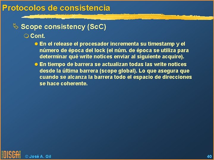 Protocolos de consistencia Ä Scope consistency (Sc. C) m Cont. l En el release