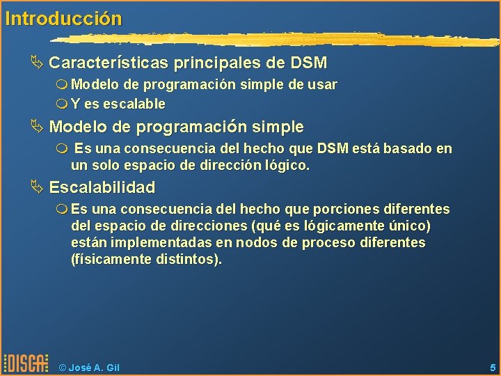 Introducción Ä Características principales de DSM m Modelo de programación simple de usar m