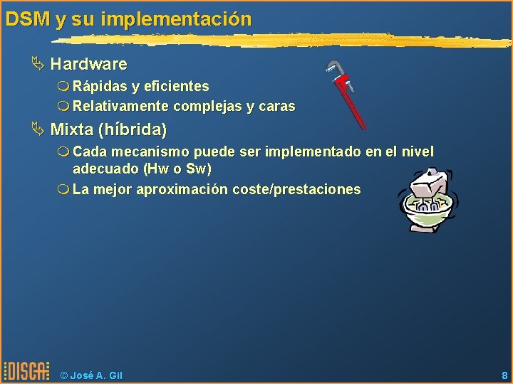 DSM y su implementación Ä Hardware m Rápidas y eficientes m Relativamente complejas y