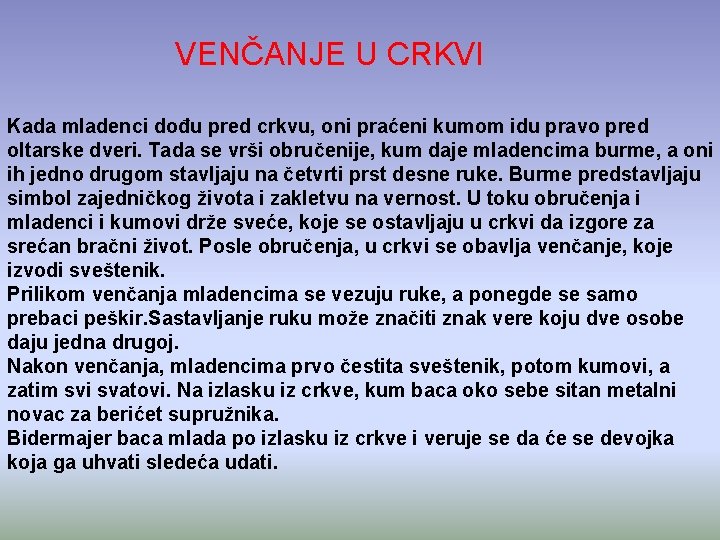 VENČANJE U CRKVI Kada mladenci dođu pred crkvu, oni praćeni kumom idu pravo pred