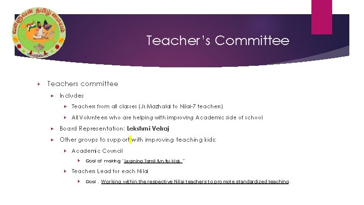 Teacher’s Committee ▶ Teachers committee ▶ Includes ▶ Teachers from all classes (Jr. Mazhalai