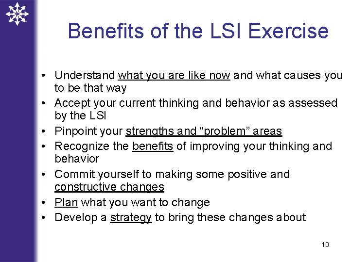 Benefits of the LSI Exercise • Understand what you are like now and what