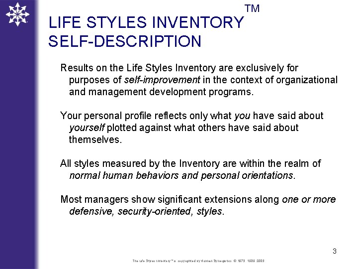 LIFE STYLES INVENTORY SELF-DESCRIPTION TM Results on the Life Styles Inventory are exclusively for