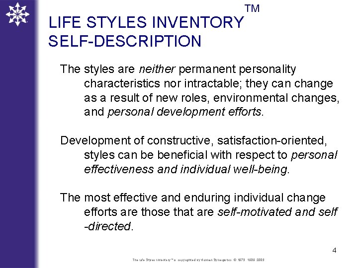 LIFE STYLES INVENTORY SELF-DESCRIPTION TM The styles are neither permanent personality characteristics nor intractable;