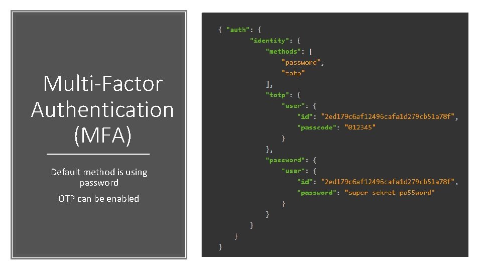 Multi-Factor Authentication (MFA) Default method is using password OTP can be enabled 