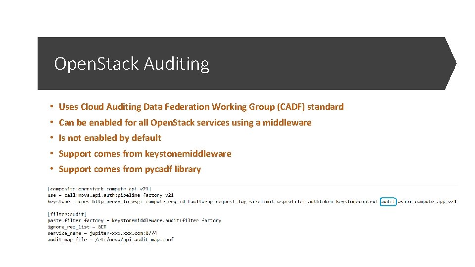 Open. Stack Auditing • Uses Cloud Auditing Data Federation Working Group (CADF) standard •