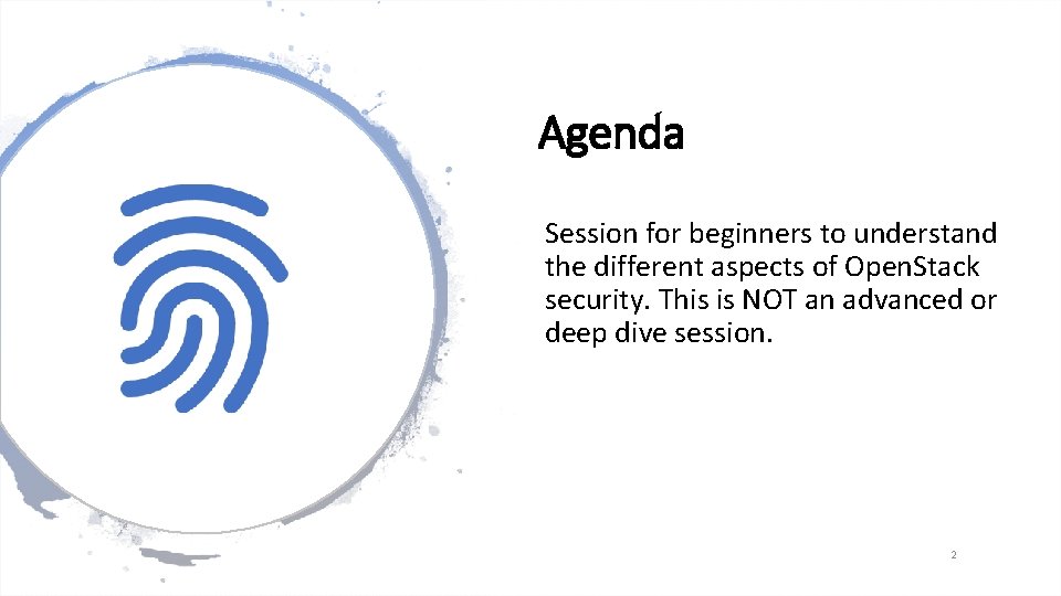 Agenda Session for beginners to understand the different aspects of Open. Stack security. This