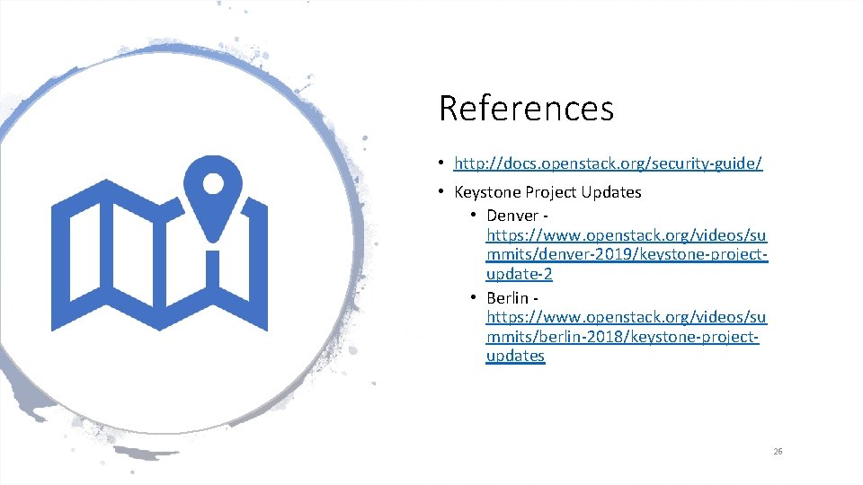 References • http: //docs. openstack. org/security-guide/ • Keystone Project Updates • Denver https: //www.