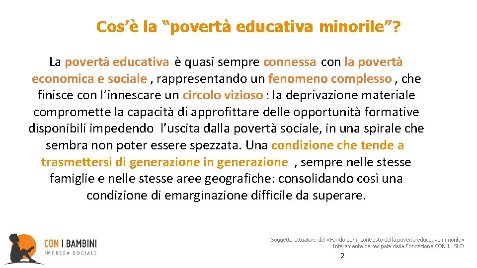 Cos’è la “povertà educativa minorile”? La povertà educativa è quasi sempre connessa con la