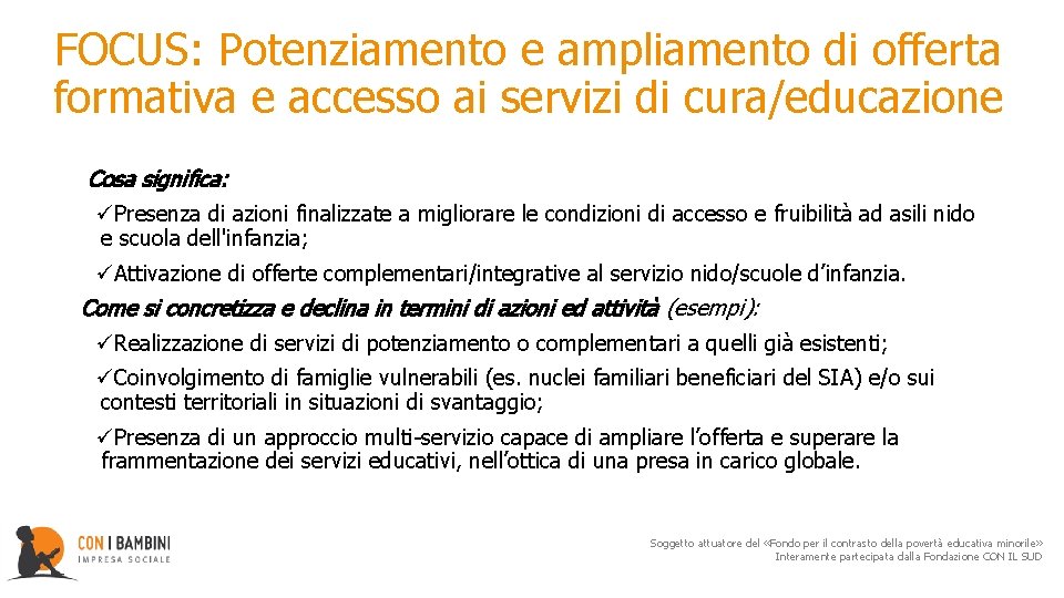 FOCUS: Potenziamento e ampliamento di offerta formativa e accesso ai servizi di cura/educazione Cosa