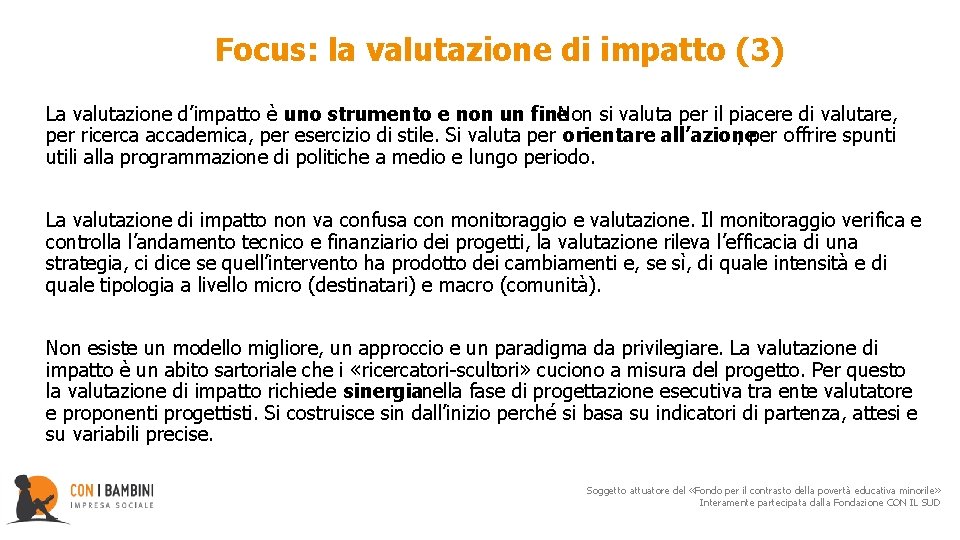  Focus: la valutazione di impatto (3) La valutazione d’impatto è uno strumento e