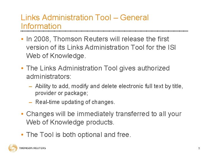 Links Administration Tool – General Information • In 2008, Thomson Reuters will release the
