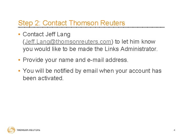 Step 2: Contact Thomson Reuters • Contact Jeff Lang (Jeff. Lang@thomsonreuters. com) to let