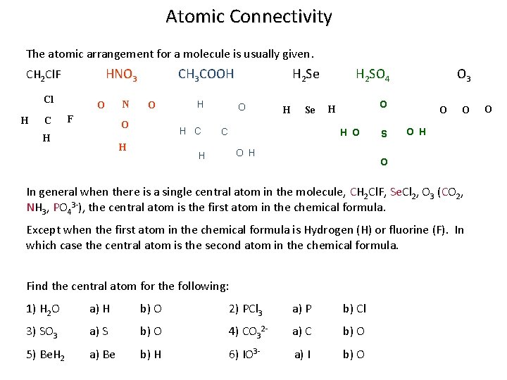 Atomic Connectivity The atomic arrangement for a molecule is usually given. HNO 3 CH