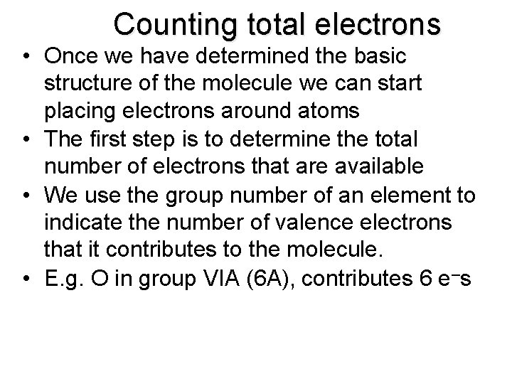 Counting total electrons • Once we have determined the basic structure of the molecule