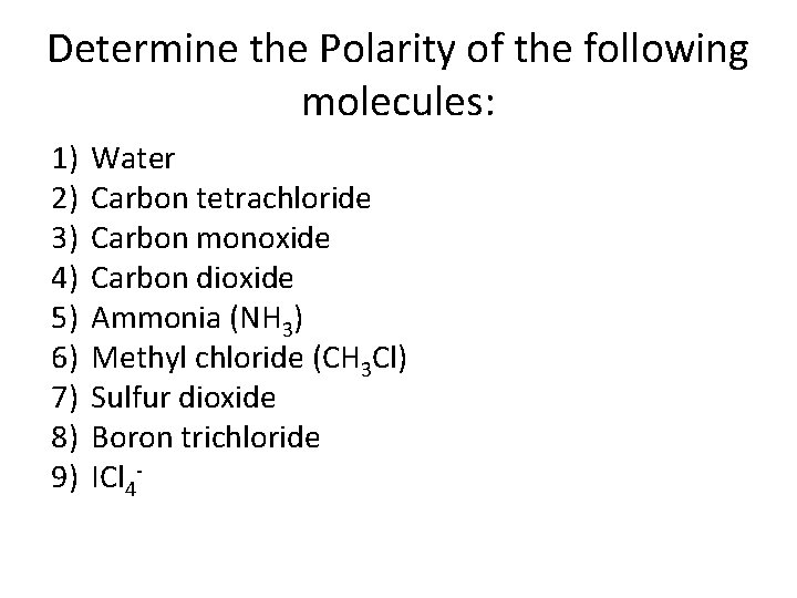 Determine the Polarity of the following molecules: 1) 2) 3) 4) 5) 6) 7)