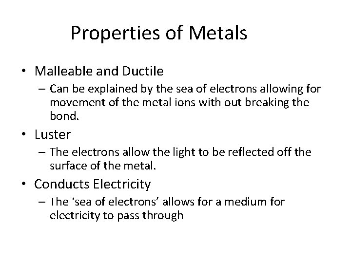 Properties of Metals • Malleable and Ductile – Can be explained by the sea