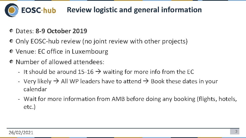Review logistic and general information Dates: 8 -9 October 2019 Only EOSC-hub review (no
