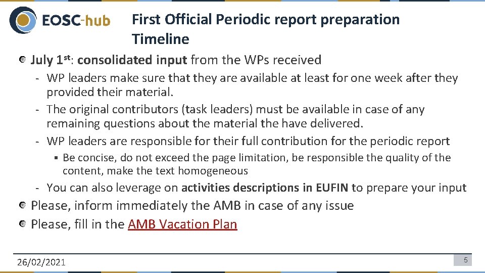 First Official Periodic report preparation Timeline July 1 st: consolidated input from the WPs
