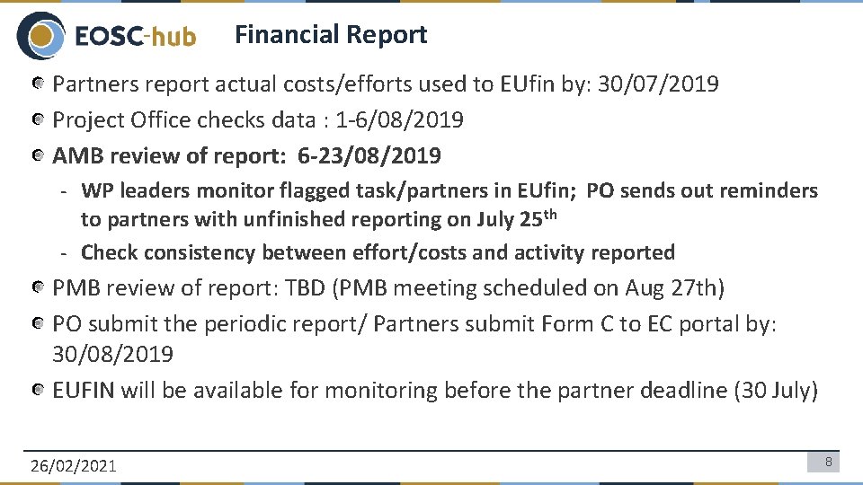 Financial Report Partners report actual costs/efforts used to EUfin by: 30/07/2019 Project Office checks