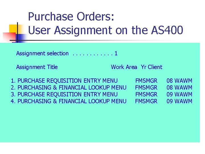 Purchase Orders: User Assignment on the AS 400 Assignment selection. . . 1 Assignment