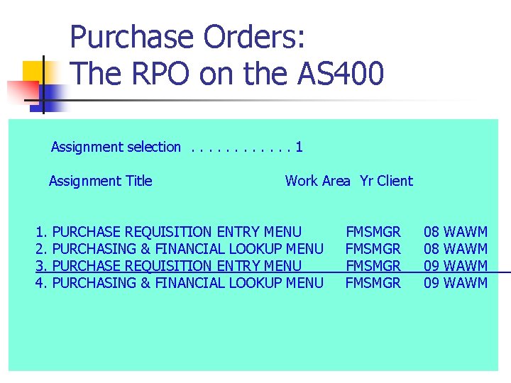 Purchase Orders: The RPO on the AS 400 Assignment selection. . . 1 Assignment