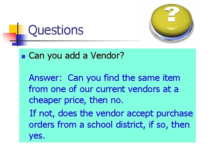 Questions n Can you add a Vendor? Answer: Can you find the same item