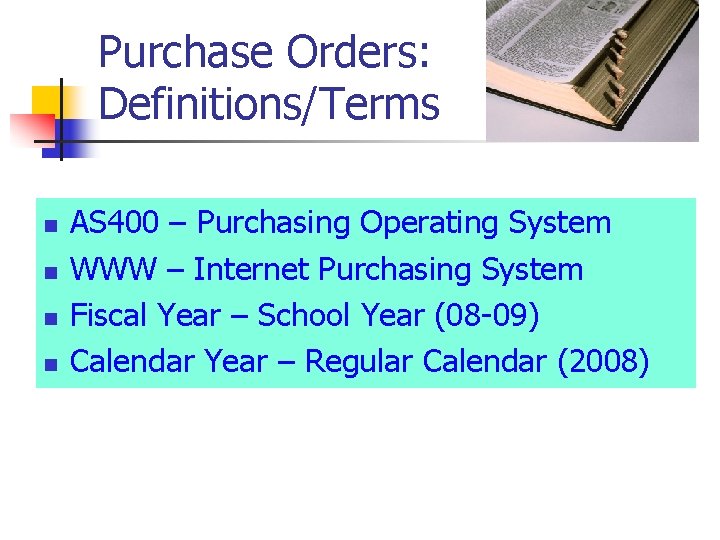 Purchase Orders: Definitions/Terms n n AS 400 – Purchasing Operating System WWW – Internet