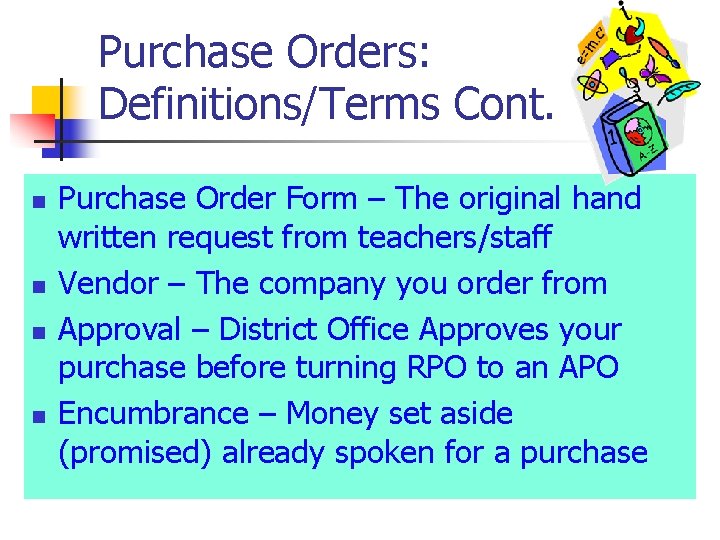 Purchase Orders: Definitions/Terms Cont. n n Purchase Order Form – The original hand written