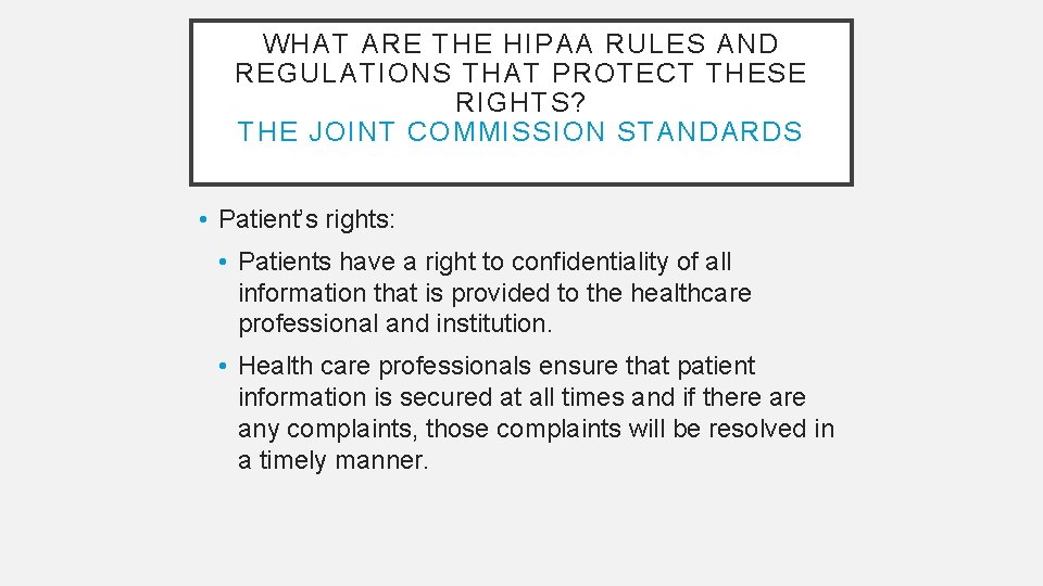WHAT ARE THE HIPAA RULES AND REGULATIONS THAT PROTECT THESE RIGHTS? THE JOINT COMMISSION