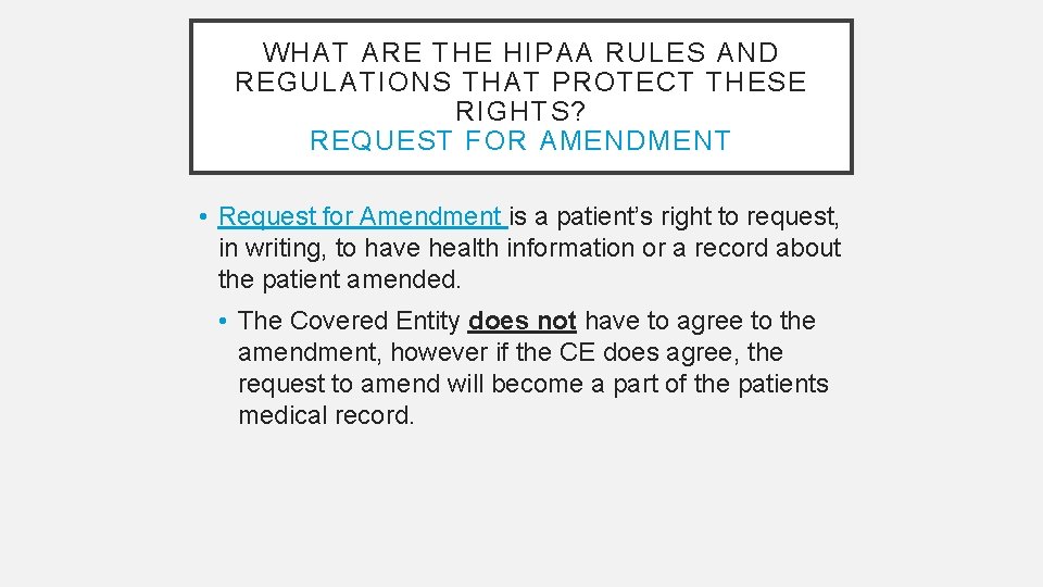 WHAT ARE THE HIPAA RULES AND REGULATIONS THAT PROTECT THESE RIGHTS? REQUEST FOR AMENDMENT