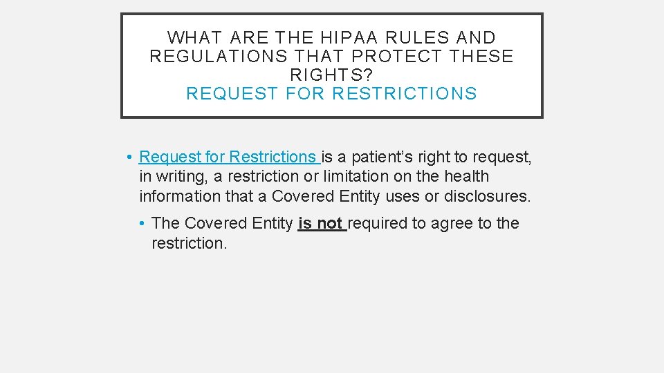 WHAT ARE THE HIPAA RULES AND REGULATIONS THAT PROTECT THESE RIGHTS? REQUEST FOR RESTRICTIONS