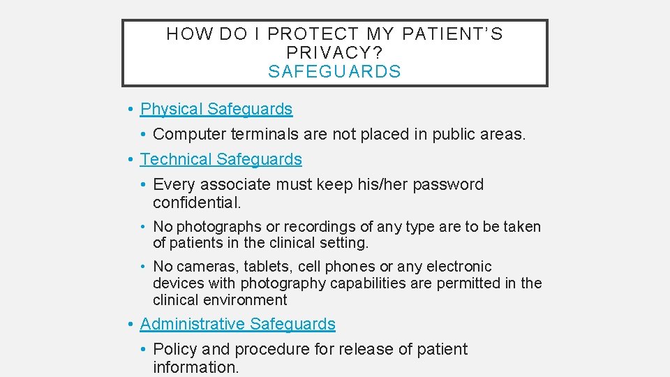 HOW DO I PROTECT MY PATIENT’S PRIVACY? SAFEGUARDS • Physical Safeguards • Computer terminals