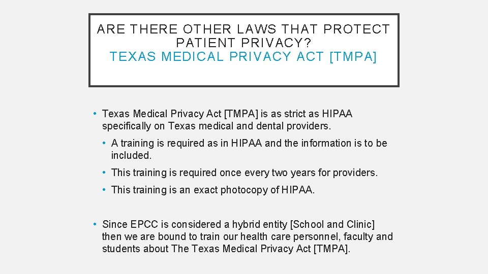 ARE THERE OTHER LAWS THAT PROTECT PATIENT PRIVACY? TEXAS MEDICAL PRIVACY ACT [TMPA] •