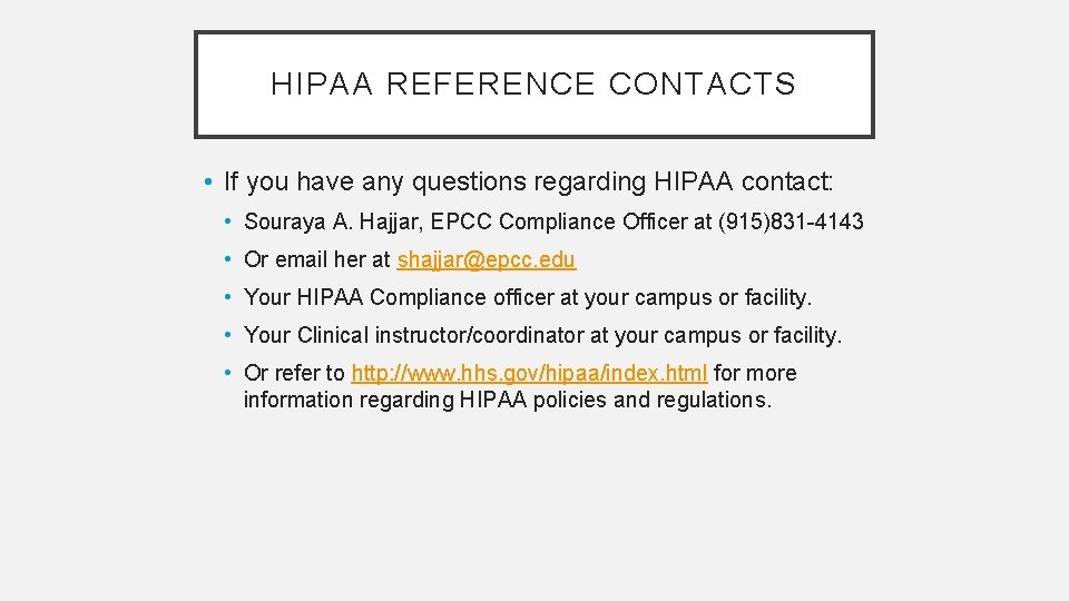 HIPAA REFERENCE CONTACTS • If you have any questions regarding HIPAA contact: • Souraya