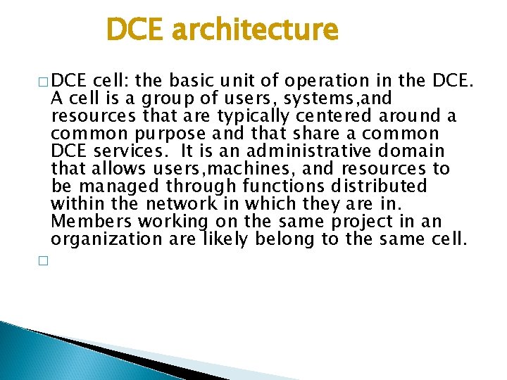 DCE architecture � DCE cell: the basic unit of operation in the DCE. A