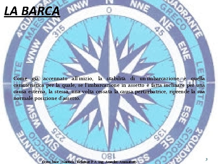 LA BARCA Come già accennato all’inizio, la stabilità di un’imbarcazione è quella caratteristica per