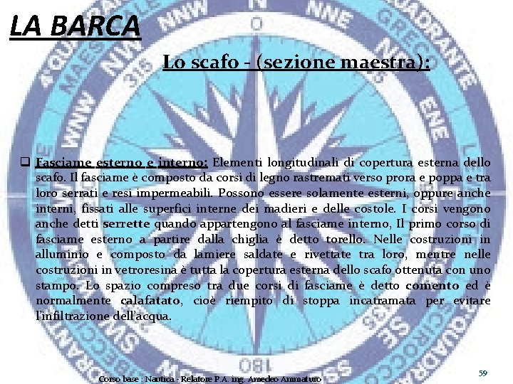 LA BARCA Lo scafo - (sezione maestra): q Fasciame esterno e interno: Elementi longitudinali