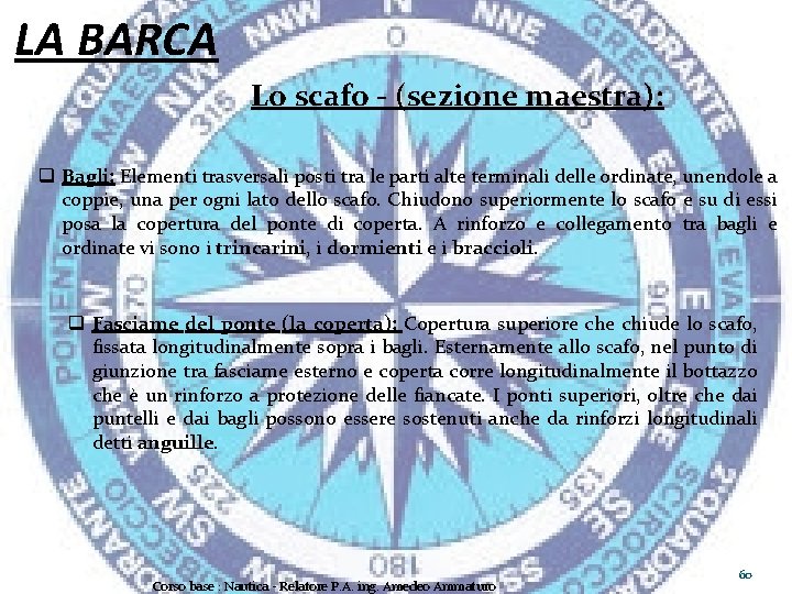 LA BARCA Lo scafo - (sezione maestra): q Bagli: Elementi trasversali posti tra le