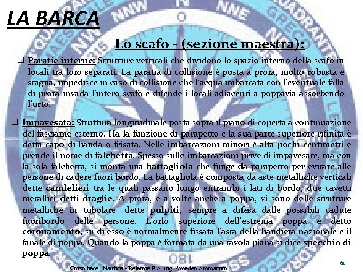 LA BARCA Lo scafo - (sezione maestra): q Paratie interne: Strutture verticali che dividono