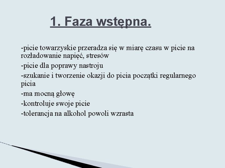 1. Faza wstępna. -picie towarzyskie przeradza się w miarę czasu w picie na rozładowanie