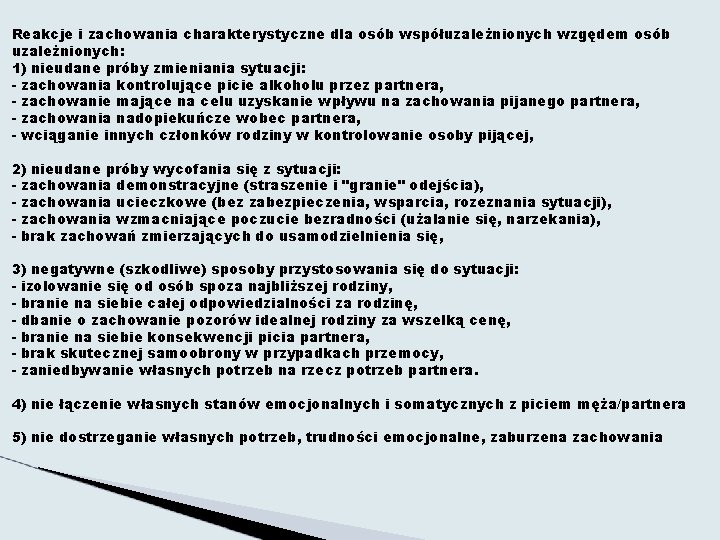 Reakcje i zachowania charakterystyczne dla osób współuzależnionych wzgędem osób uzależnionych: 1) nieudane próby zmieniania