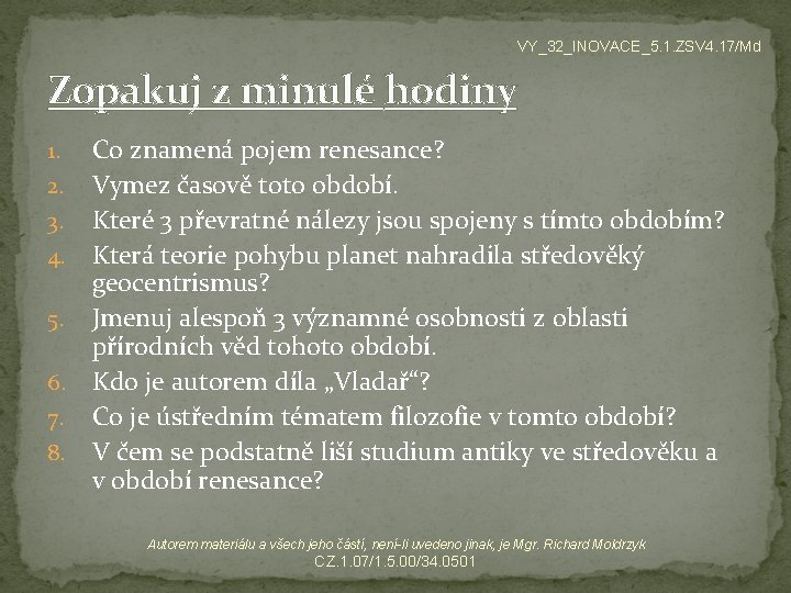 VY_32_INOVACE_5. 1. ZSV 4. 17/Md Zopakuj z minulé hodiny Co znamená pojem renesance? 2.